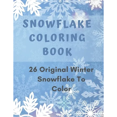 Snowflake Coloring Book: 26 Winter Snowflake Design to Color, Fun For Adult - Paperback