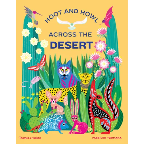 Hoot and Howl Across the Desert: Life in the World's Driest Deserts - Hardcover