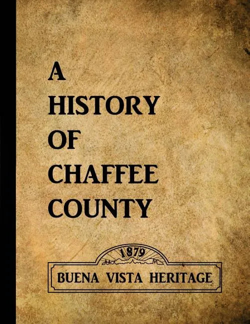 A History of Chaffee County - Paperback