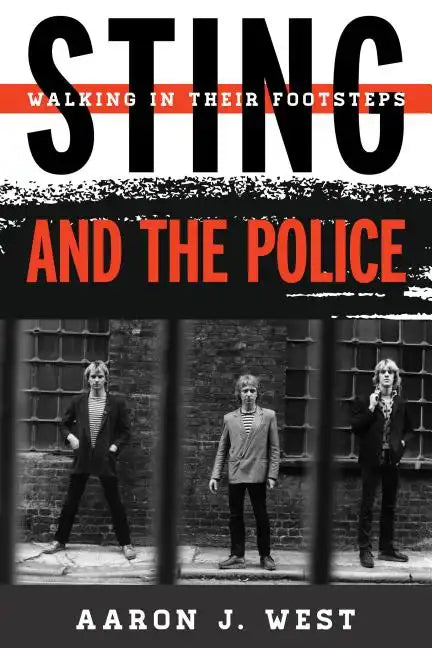 Sting and The Police: Walking in Their Footsteps - Hardcover