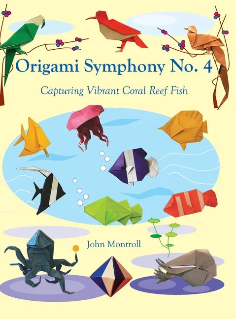 Origami Symphony No. 4: Capturing Vibrant Coral Reef Fish - Hardcover