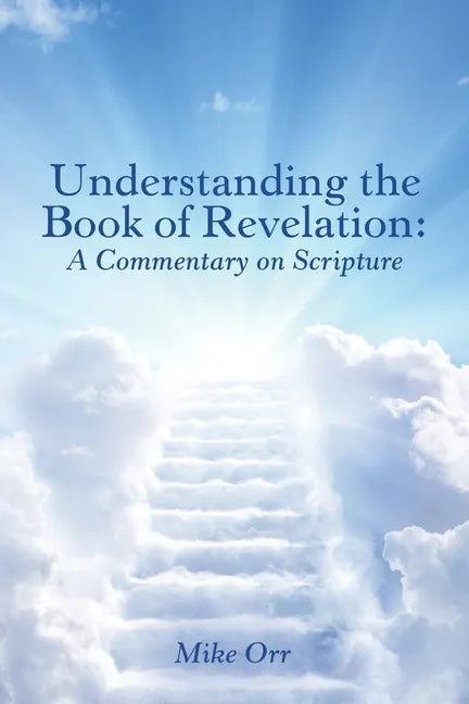 Understanding the Book of Revelation: A Commentary on Scripture - Paperback