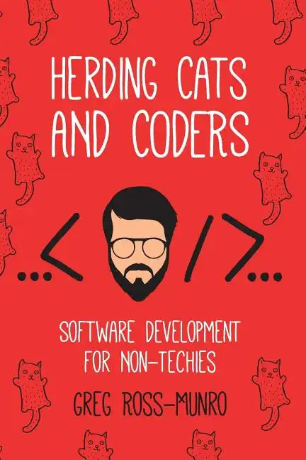 Herding Cats and Coders: Software Development for Non-Techies - Paperback