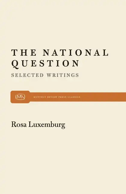 The National Question: Selected Writings by Rosa Luxemburg - Paperback