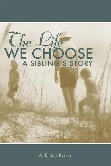 The Life We Choose: A Sibling's Story - Paperback