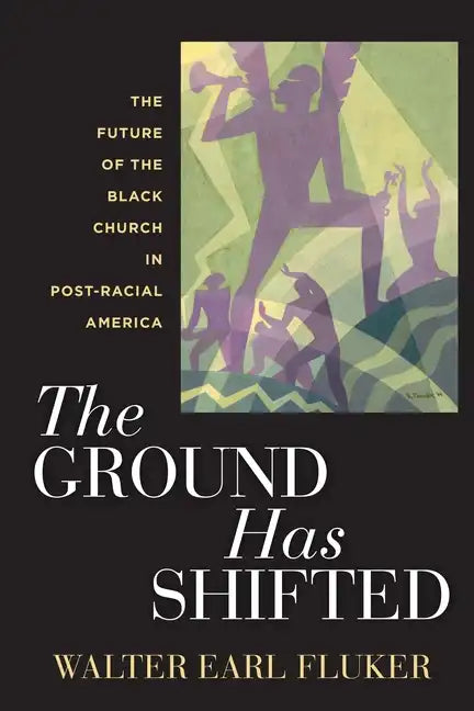 The Ground Has Shifted: The Future of the Black Church in Post-Racial America - Hardcover