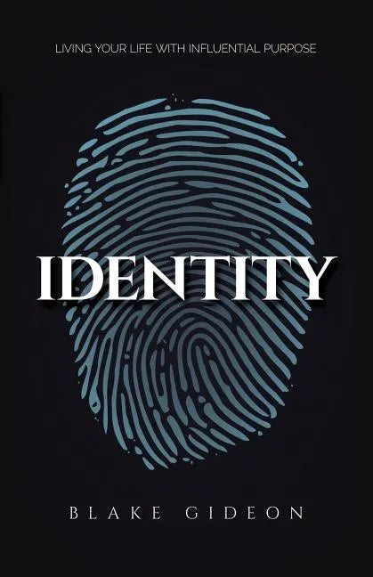 Identity: Living Your Life with Influential Purpose - Paperback
