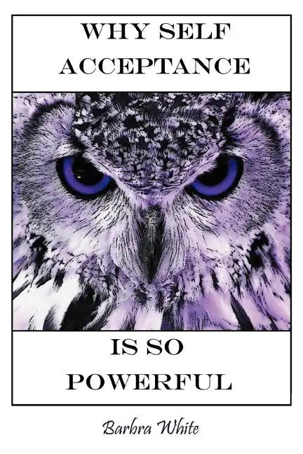 Why Self Acceptance is So Powerful - Paperback