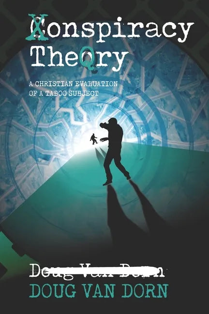 Conspiracy Theory: A Christian Evaluation of a Taboo Subject - Paperback