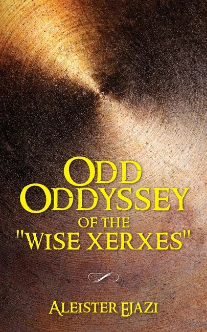 Odd Oddyssey of The "Wise Xerxes" - Paperback