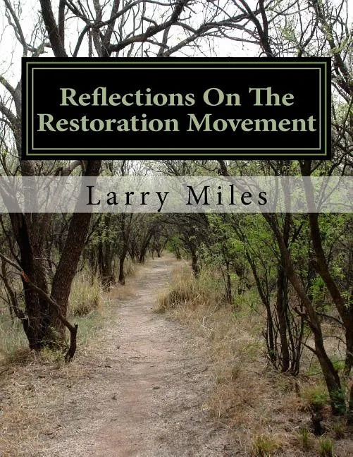 Reflections On The Restoration Movement: Short essays on personalities of the American Restoration Movement - Paperback