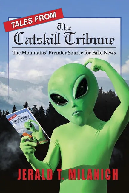 Tales from the Catskill Tribune: The Mountains' Premier Source for Fake News - Paperback