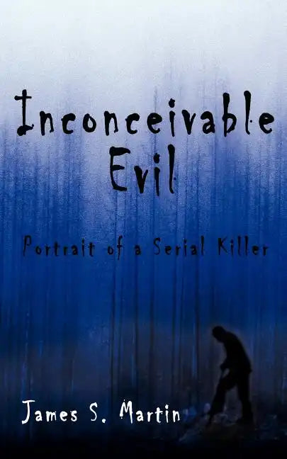 Inconceivable Evil: Portrait of a Serial Killer - Paperback
