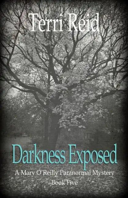 Darkness Exposed: A Mary O'Reilly Paranormal Mystery - Book Five - Paperback
