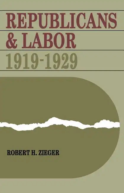 Republicans and Labor: 1919-1929 - Paperback