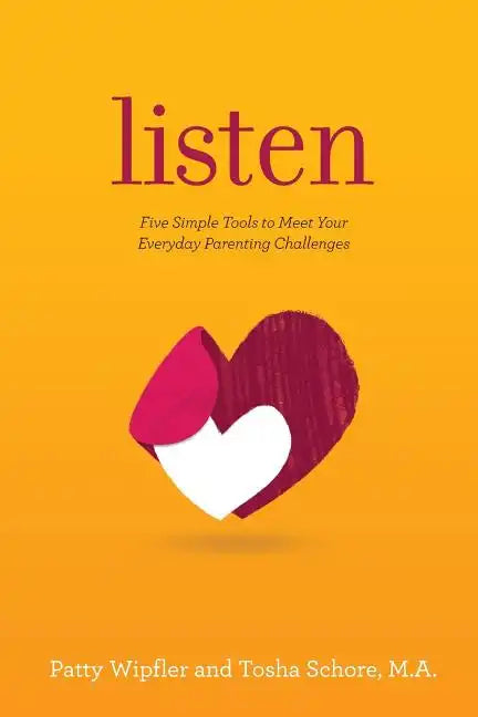 Listen: Five Simple Tools to Meet Your Everyday Parenting Challenges - Paperback