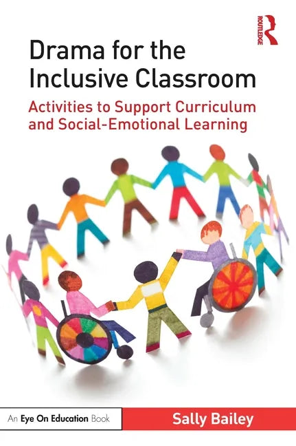 Drama for the Inclusive Classroom: Activities to Support Curriculum and Social-Emotional Learning - Paperback