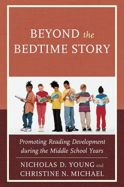 Beyond the Bedtime Story: Promoting Reading Development during the Middle School Years - Paperback