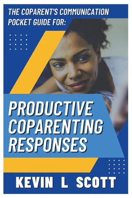 The CoParent's Communication Pocket Guide for Productive CoParenting Responses - Paperback