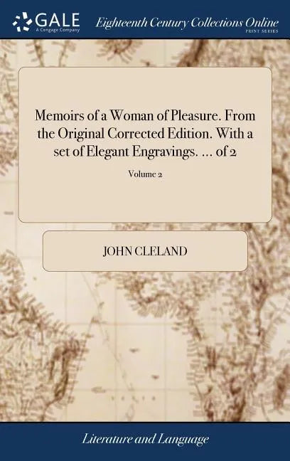 Memoirs of a Woman of Pleasure. From the Original Corrected Edition. With a set of Elegant Engravings. ... of 2; Volume 2 - Hardcover