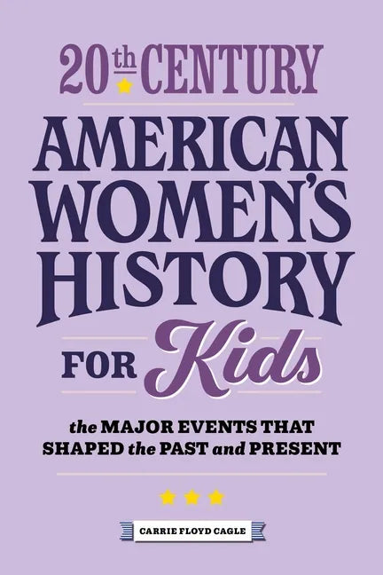 20th Century American Women's History for Kids: The Major Events That Shaped the Past and Present - Paperback