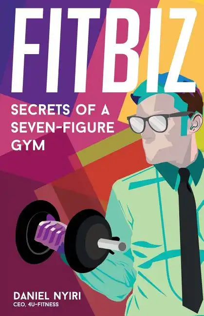 Fitbiz: Secrets of a Seven-Figure Gym - Paperback