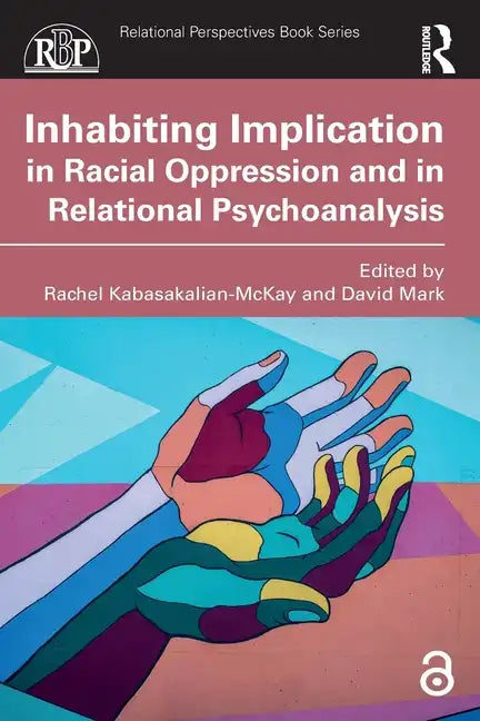 Inhabiting Implication in Racial Oppression and in Relational Psychoanalysis - Paperback