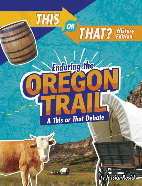 Enduring the Oregon Trail: A This or That Debate - Hardcover