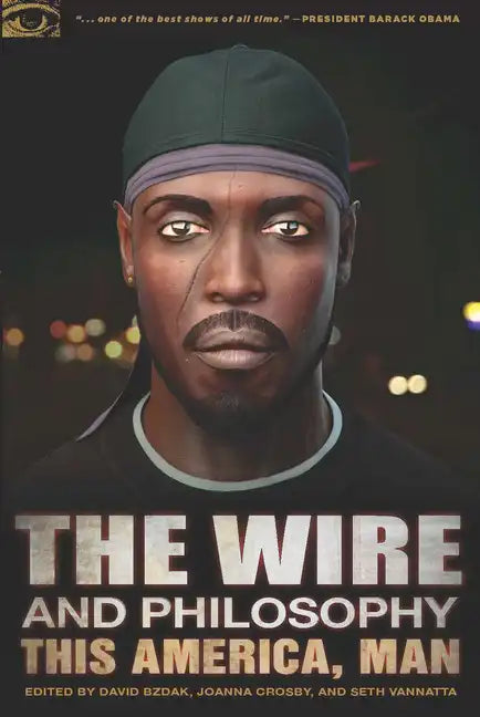 The Wire and Philosophy: This America, Man - Paperback