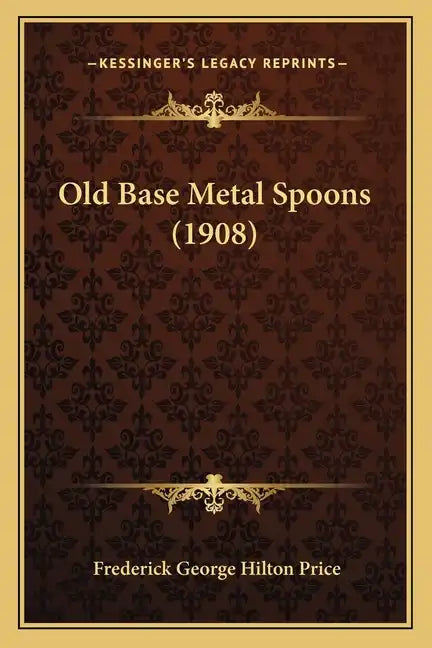 Old Base Metal Spoons (1908) - Paperback