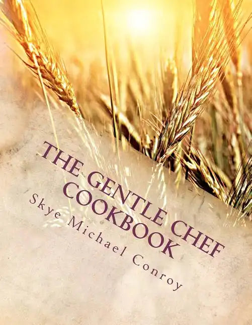 The Gentle Chef Cookbook: Vegan Cuisine for the Ethical Gourmet - Paperback