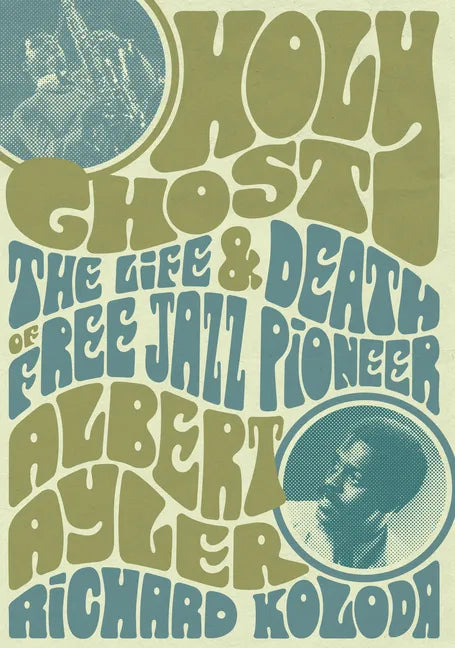 Holy Ghost: The Life and Death of Free Jazz Pioneer Albert Ayler - Paperback