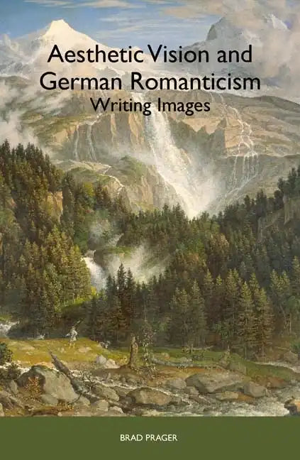 Aesthetic Vision and German Romanticism: Writing Images - Paperback