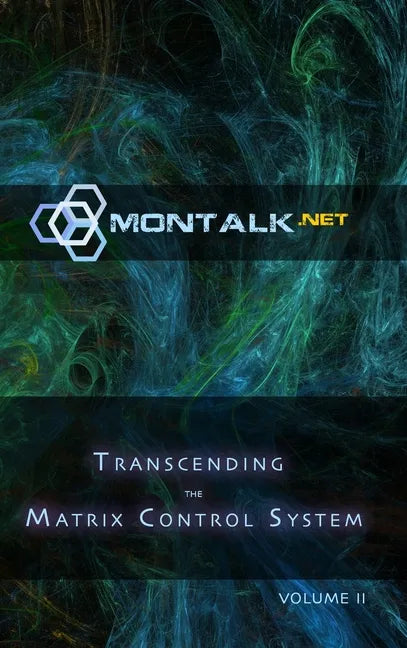 Transcending the Matrix Control System, Vol. 2: Physical Print Archive of Montalk.net - Hardcover