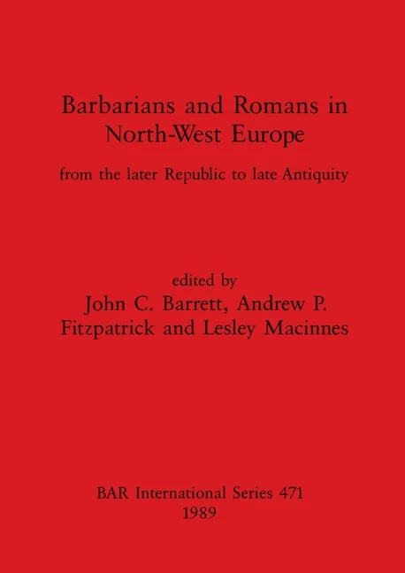 Barbarians and Romans in North-West Europe: From the later Republic to late Antiquity - Paperback