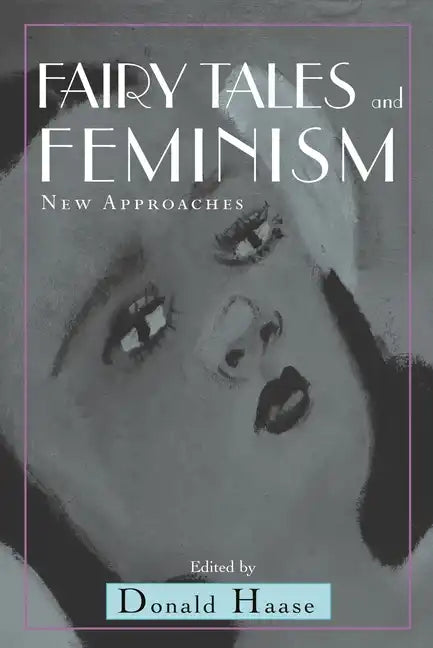 Fairy Tales and Feminism: New Approaches - Paperback