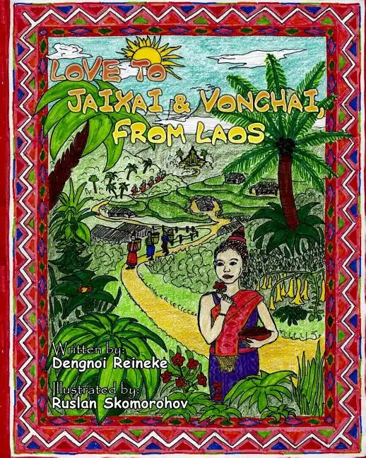 Love to Jaixai and Vonchai, From Laos: A Traditional Laotian Tapestry of Stories, Recipes and Love - Paperback