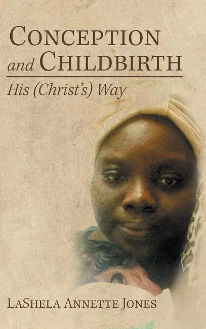 Conception and Childbirth: His (Christ'S) Way - Hardcover