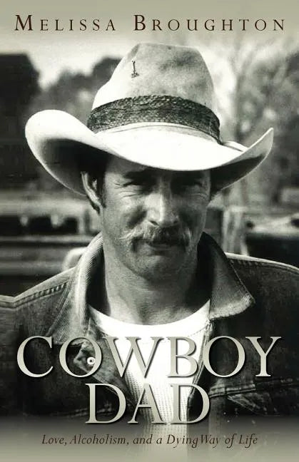 Cowboy Dad: Love, Alcoholism, and a Dying Way of Life - Paperback