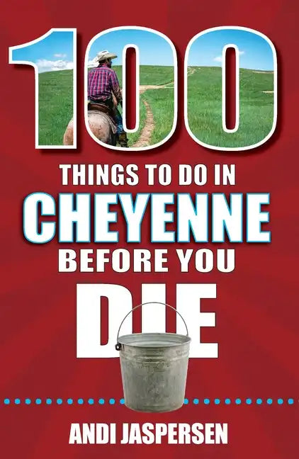 100 Things to Do in Cheyenne Before You Die - Paperback
