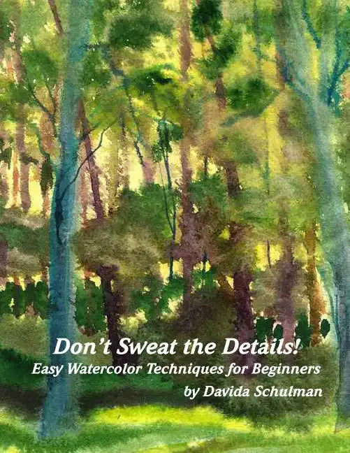Don't Sweat the Details: Easy Water Color Techniques for Beginners - Paperback