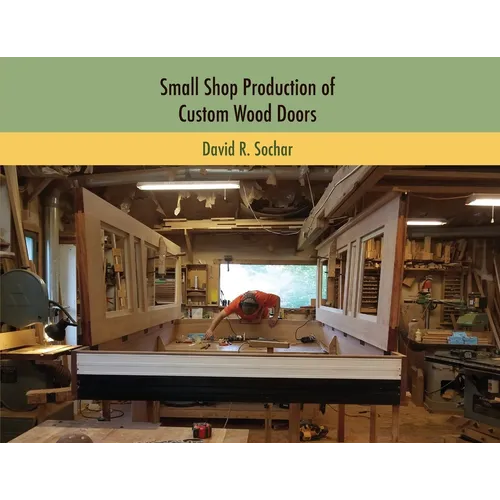 Small Shop Production of Custom Wood Doors - Paperback