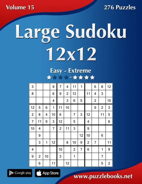 Large Sudoku 12x12 - Easy to Extreme - Volume 15 - 276 Puzzles - Paperback