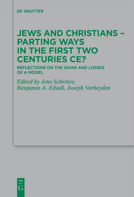 Jews and Christians - Parting Ways in the First Two Centuries Ce?: Reflections on the Gains and Losses of a Model - Paperback