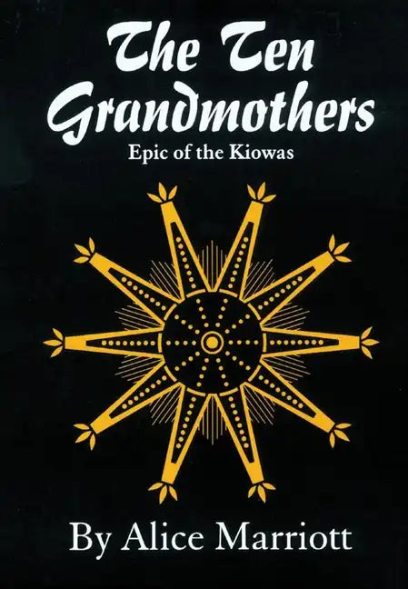 The Ten Grandmothers: Epic of the Kiowas - Paperback