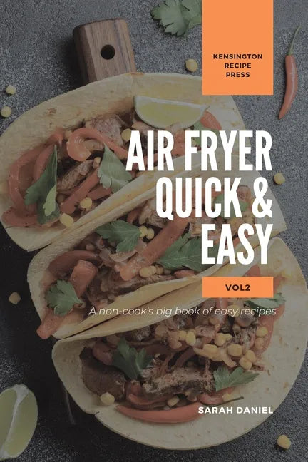 Air Fryer Quick and Easy Vol.2: A non-cook's big book of easy recipes - Paperback