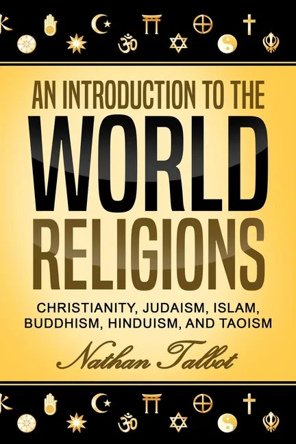 An Introduction to the World Religions: Christianity, Judaism, Islam, Buddhism, Hinduism, and Taoism - Paperback