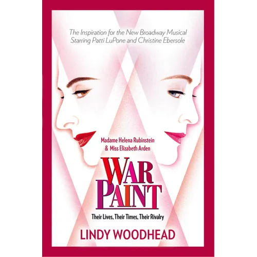 War Paint: Madame Helena Rubinstein and Miss Elizabeth Arden: Their Lives, Their Times, Their Rivalry - Paperback