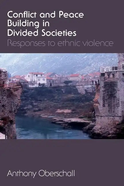 Conflict and Peace Building in Divided Societies: Responses to Ethnic Violence - Paperback