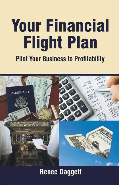 Your Financial Flight Plan: Pilot Your Business to Profitability - Paperback